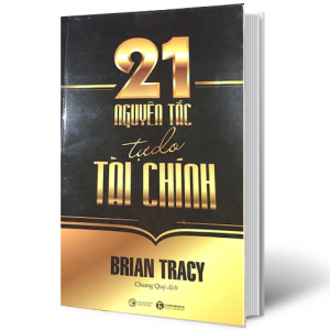 21 Nguyên Tắc Tự Do Tài Chính | Brian Tracy